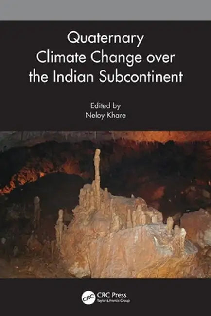 Quaternary Climate Change Over the Indian Subcontinent by Neloy Khare