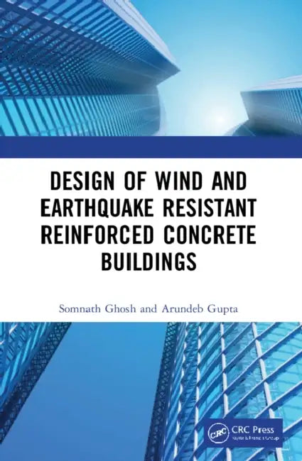 Design of Wind and Earthquake Resistant Reinforced Concrete Buildings by Somnath Ghosh