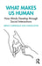 What Makes Us Human: How Minds Develop through Social Interactions by Jeremy Carpendale
