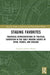 Staging Favorites: Theatrical Representations of Political Favoritism in the Early Modern Courts of Spain, France, and England by Gómez Martos Francisco