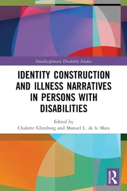 Identity Construction and Illness Narratives in Persons with Disabilities by Chalotte Glintborg