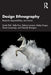 Design Ethnography: Research, Responsibilities, and Futures by Sarah Pink