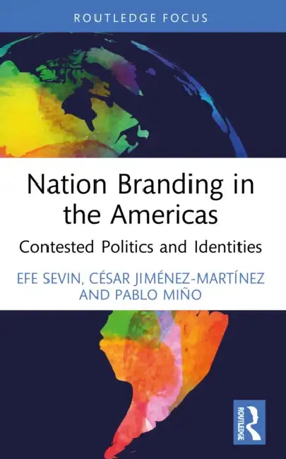 Nation Branding in the Americas by Efe Sevin