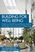 Building for Well-Being: Exploring Health-Focused Rating Systems for Design and Construction Professionals by Traci Rose Rider