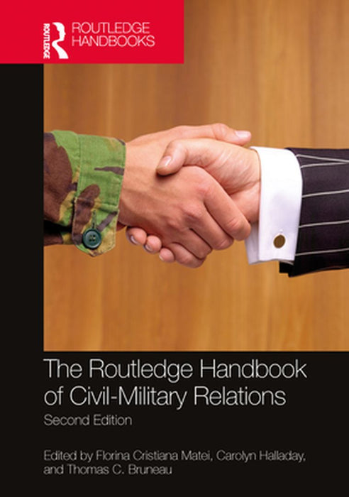 The Routledge Handbook of Civil-Military Relations by 
