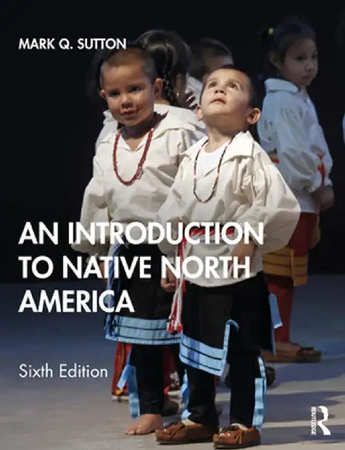An Introduction to Native North America by Mark Q. Sutton