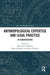 Anthropological Expertise and Legal Practice: In Conversation by Marie-Claire Foblets