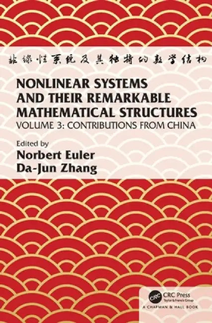 Nonlinear Systems and Their Remarkable Mathematical Structures: Volume 3, Contributions from China by Norbert Euler