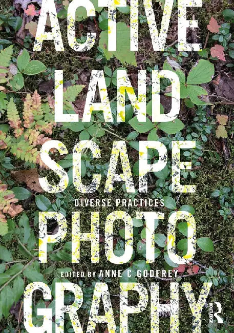 Active Landscape Photography by Godfrey, Anne C