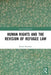 Human Rights and the Revision of Refugee Law by Romit Bhandari