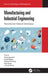 Manufacturing and Industrial Engineering: Theoretical and Advanced Technologies by Pankaj Agarwal