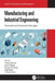 Manufacturing and Industrial Engineering: Theoretical and Advanced Technologies by Pankaj Agarwal