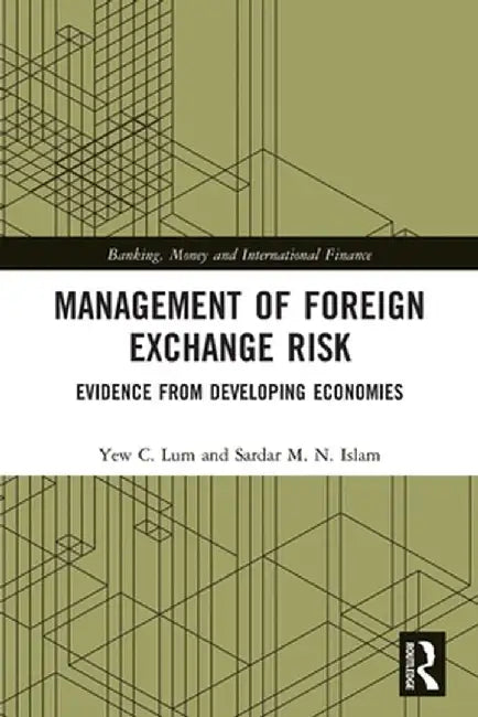 Management of Foreign Exchange Risk: Evidence from Developing Economies by Y. C. Lum