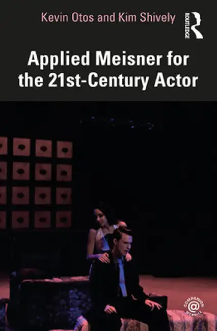 Applied Meisner for the 21st-Century Actor by Kevin Otos