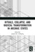 Rituals, Collapse, and Radical Transformation in Archaic States by Joanne M. a. Murphy