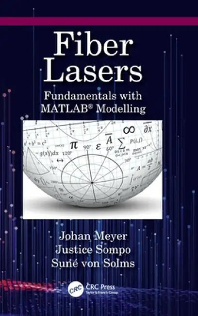 Fiber Lasers: Fundamentals with MATLAB(R) Modelling by Johan Meyer