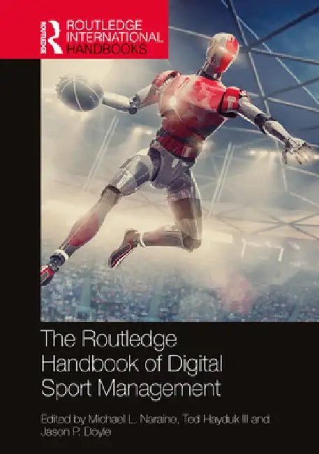 The Routledge Handbook of Digital Sport Management by Michael L. Naraine