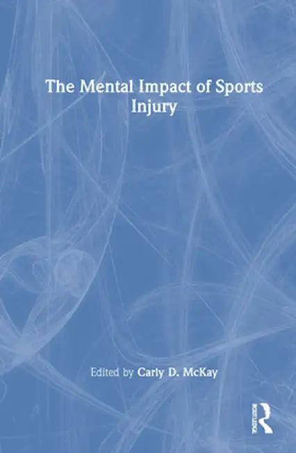 The Mental Impact of Sports Injury by Carly McKay
