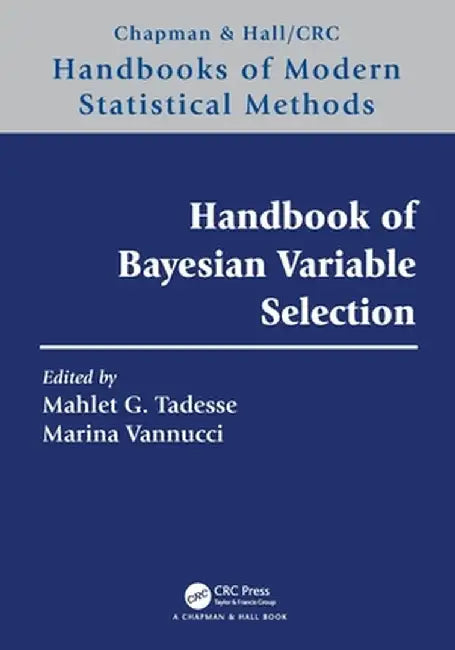 Handbook of Bayesian Variable Selection by Mahlet G. Tadesse