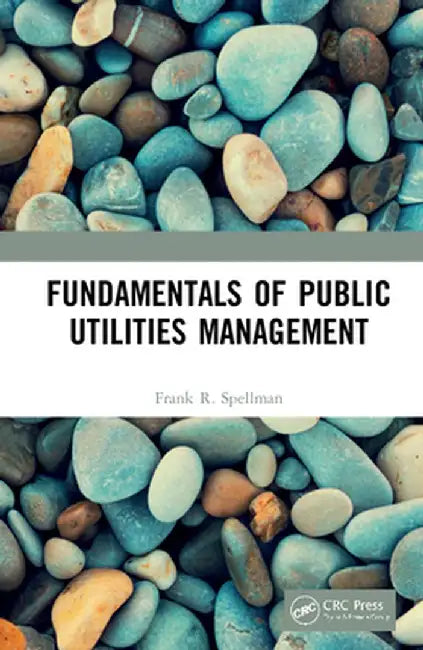 Fundamentals of Public Utilities Management by Frank R. Spellman