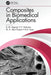 Composites in Biomedical Applications by S. M. Sapuan