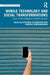 Mobile Technology and Social Transformations: Access to Knowledge in Global Contexts by Stefanie Felsberger