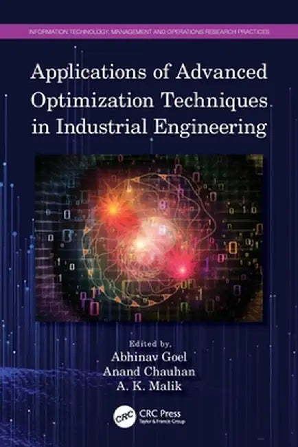 Applications of Advanced Optimization Techniques in Industrial Engineering by Abhinav Goel
