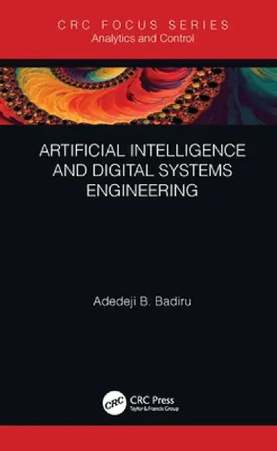 Artificial Intelligence and Digital Systems Engineering by Adedeji B. Badiru