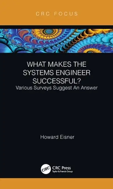 What Makes the Systems Engineer Successful? Various Surveys Suggest an Answer by Howard Eisner