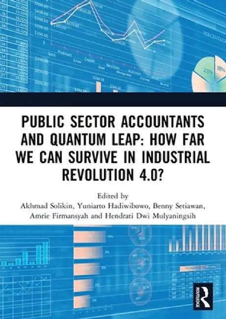 Public Sector Accountants and Quantum Leap: How Far We Can Survive in Industrial Revolution 4.0?: Proceedings of the 1st International Conference on P by Akhmad Solikin