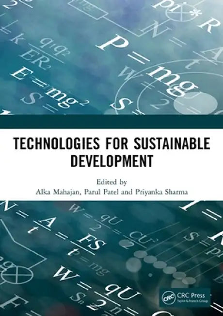 Technologies for Sustainable Development: Proceedings of the 7th Nirma University International Conference on Engineering (NUiCONE 2019), November 21- by Alka Mahajan