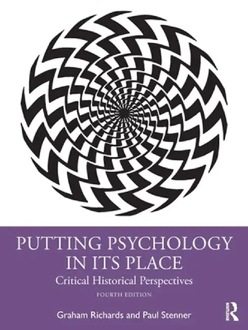 Putting Psychology in its Place: Critical Historical Perspectives by Richards