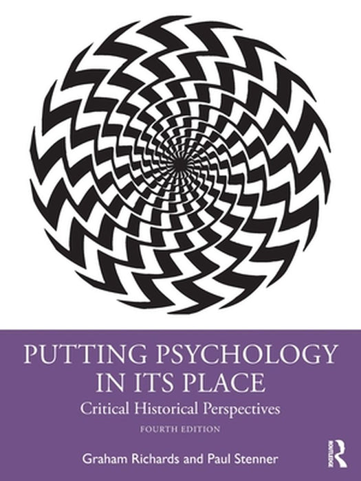 Putting Psychology in its Place: Critical Historical Perspectives by Richards