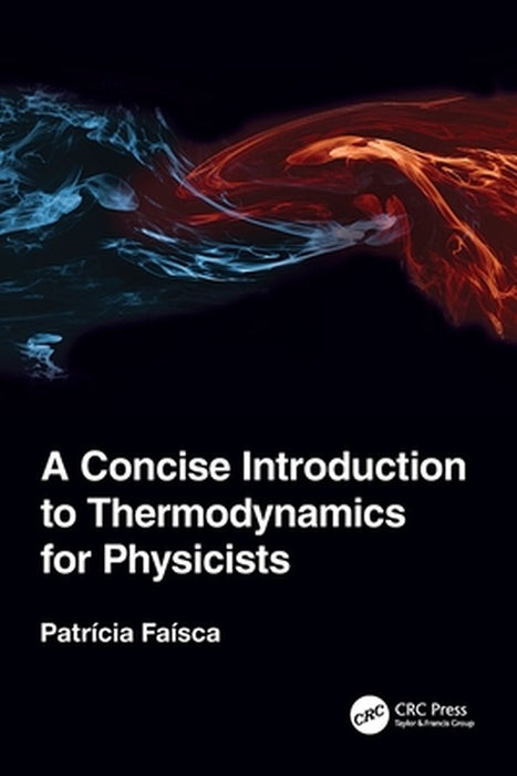 A Concise Introduction to Thermodynamics for Physicists by Faisca