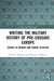 Writing the Military History of Pre-Crusade Europe: Studies in Sources and Source Criticism by David S. Bachrach