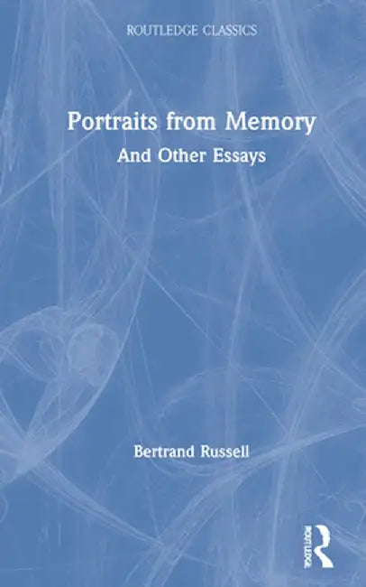 Portraits from Memory: And Other Essays by Bertrand Russell