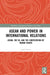 ASEAN and Power in International Relations: Asean, the Eu, and the Contestation of Human Rights by Jamie Stacey