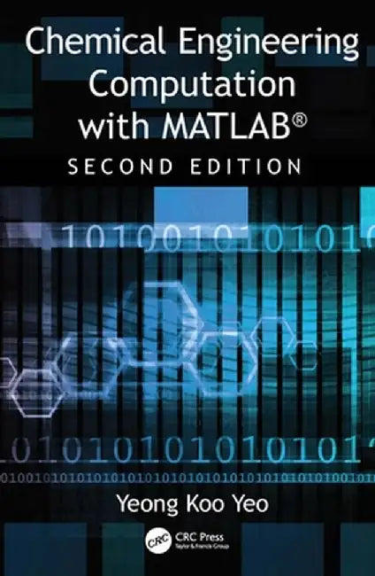 Chemical Engineering Computation with Matlab(r) by Yeong Koo Yeo