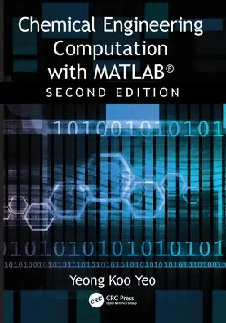 Chemical Engineering Computation with Matlab(r) by Yeong Koo Yeo