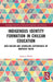 Indigenous Identity Formation in Chilean Education: New Racism and Schooling Experiences of Mapuche Youth by Andrew Webb
