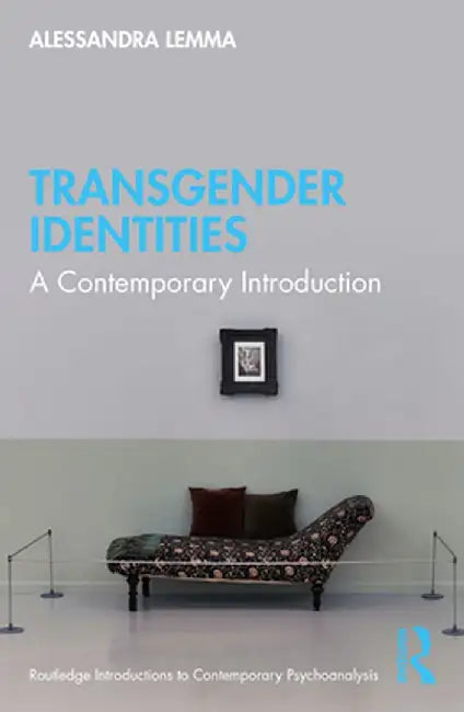Transgender Identities: A Contemporary Introduction by Alessandra Lemma