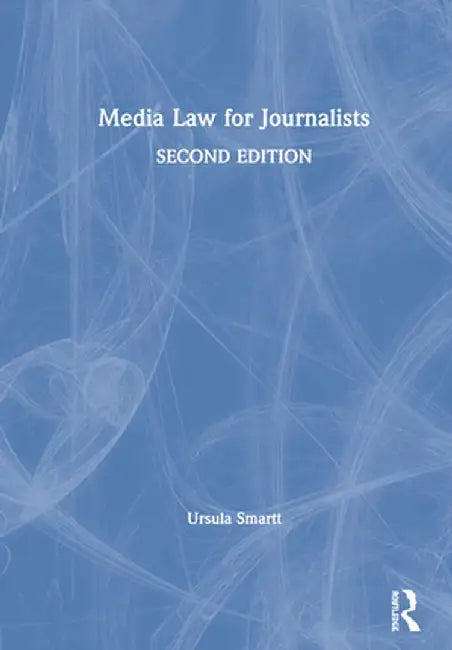 Media Law for Journalists by Ursula Smartt
