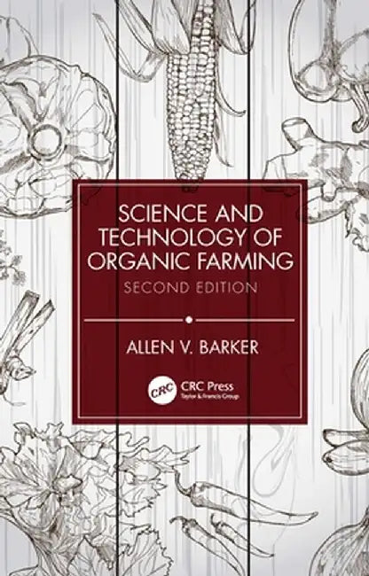 Science and Technology of Organic Farming by Allen V. Barker