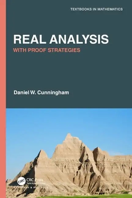 Real Analysis: With Proof Strategies by Daniel W. Cunningham