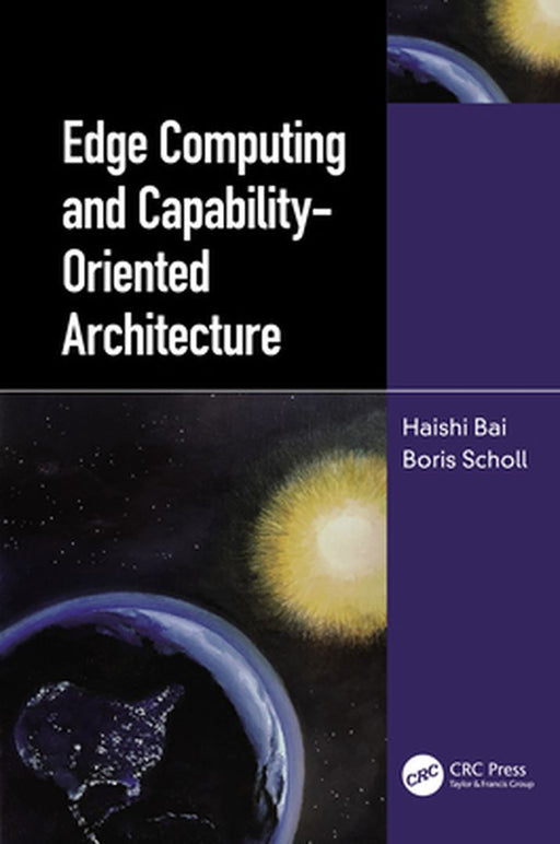 Edge Computing and Capability-Oriented Architecture by Bai, Haishi