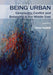Being Urban: Community, Conflict and Belonging in the Middle East by Simon Goldhill