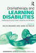 Dramatherapy and Learning Disabilities: Developing Emotional Growth, Autonomy and Self-Worth by Helen Milward