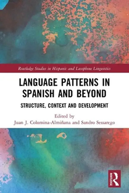 Language Patterns in Spanish and Beyond: Structure, Context and Development by Juan J Colomina-Almiñana