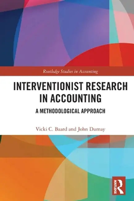 Interventionist Research in Accounting: A Methodological Approach by Vicki Baard