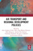 Air Transport and Regional Development Policies by Anne Graham